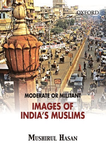 Mushirul Hasan - Moderate or Militant, Inbunden