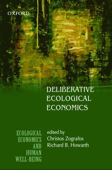 Christos Zografos, Richard B. Howarth - Deliberative Ecological Economics, Inbunden