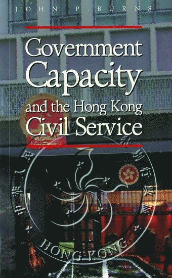 Government Capacity and the Hong Kong Civil Service