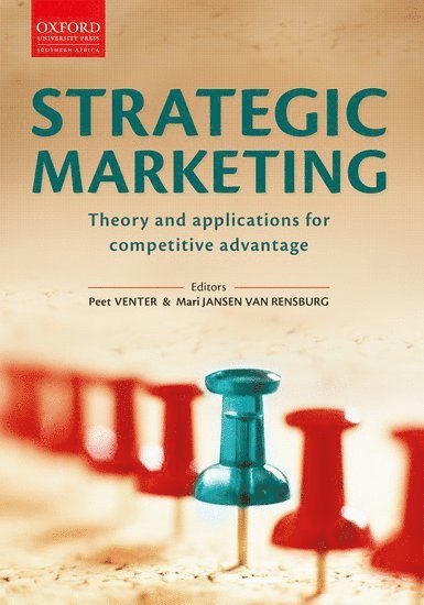 Venter, Peet Venter, Mari Jansen van Rensburg - Strategic Marketing: Theory & Applications for Competitive Advantage, Häftad