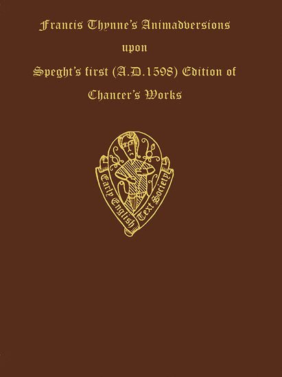Francis Thynne Animadversions uppon Chaucer's Workes . . . 1598