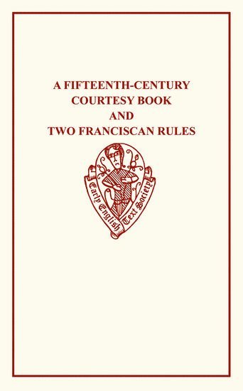 bokomslag A Fifteenth-Century Courtesy Book and Two Fifteenth-Century Franciscan Rules
