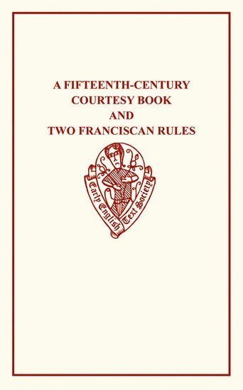 A Fifteenth-Century Courtesy Book, ed. R. W. Chambers, and Two Fifteenth-Century Franciscan Rules, ed. W. W. Seton 1
