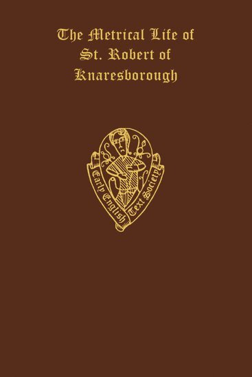 bokomslag The Metrical Life of St. Robert of Knaresborough, together with the other Middle English pieces in British Museum MS. Egerton 3143