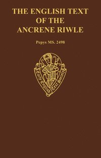 bokomslag The English Text of the Ancrene Riwle, Magdalene College Cambridge MS Pepys 2498