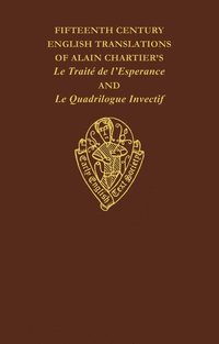 bokomslag Fifteenth Century Translations vol II of Alain Chartiers Le Traite de l'Esperance and Le Quadriloque Invectif Intro Notes and Glossary