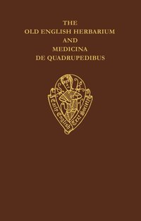 bokomslag The Old English Herbarium and Medicina de Quadrupedibus