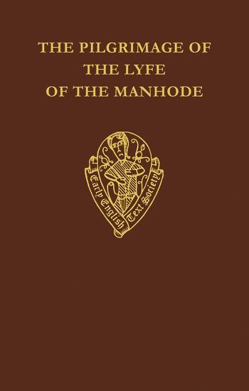 The Pilgrimage of the Lyfe of the Manhode. Volume I 1