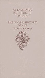 Aeneas Silvius Piccolomini, E.J. Morrall, E. J. Morrall - The Goodli History of the Ladye Lucres of Scene and of her Lover Eurialus, Inbunden