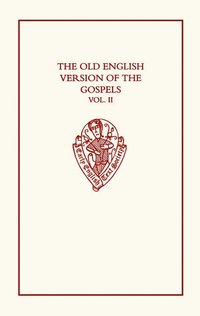 bokomslag The Old English Version of the Gospels: Volume II: Notes and Glossary