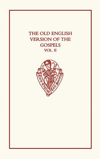 The Old English Version of the Gospels: Volume II: Notes and Glossary 1