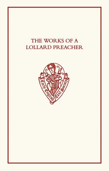Hudson, Anne Hudson - The Works of a Lollard Preacher: The sermon Omnis plantacio, The Tract Fundamentum aliud nemo potest ponere and The Tract De oblacione iugis sacrificii, Inbunden