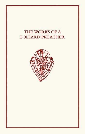 bokomslag The Works of a Lollard Preacher: The sermon Omnis plantacio, The Tract Fundamentum aliud nemo potest ponere and The Tract De oblacione iugis sacrificii