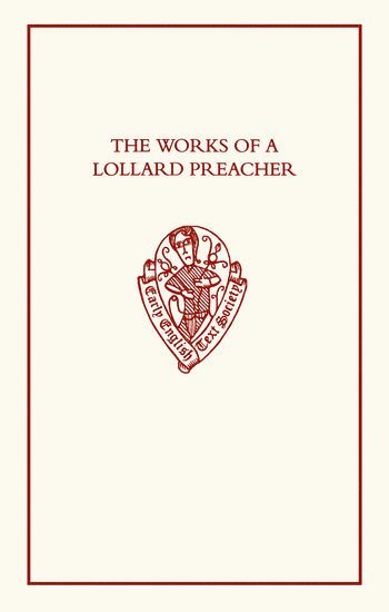 bokomslag The Works of a Lollard Preacher: The sermon Omnis plantacio, The Tract Fundamentum aliud nemo potest ponere and The Tract De oblacione iugis sacrificii