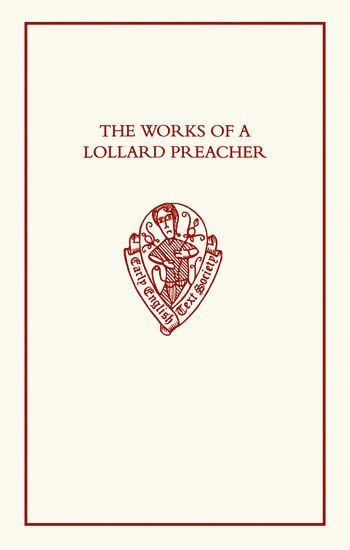 The Works of a Lollard Preacher: The sermon Omnis plantacio, The Tract Fundamentum aliud nemo potest ponere and The Tract De oblacione iugis sacrificii 1