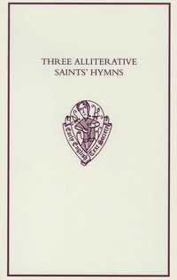 bokomslag Three Alliterative Saints' Hymns