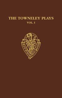 bokomslag The Towneley Plays: Volume I: Introduction and Text