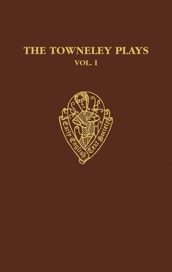 bokomslag The Towneley Plays: Volume I: Introduction and Text