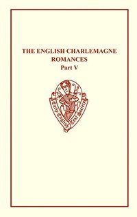 bokomslag The English Charlemagne Romances V: The Romance of the Sowdone of Babylone