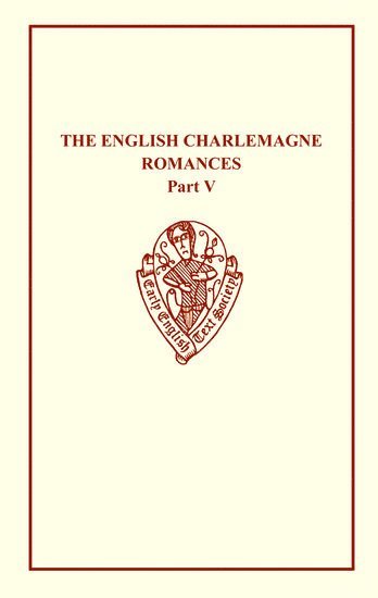 bokomslag The English Charlemagne Romances V The Romances   of the Sowdone of Babylone