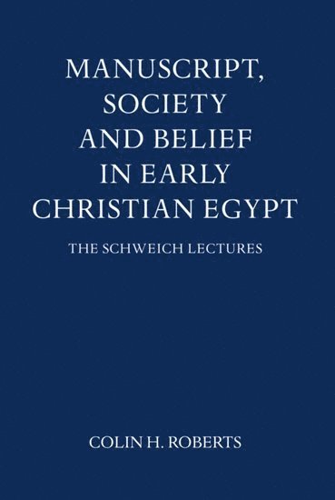 Manuscript, Society and Belief in Early Christian Egypt 1