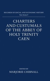 bokomslag Charters and Custumals of the Abbey of Holy Trinity Caen
