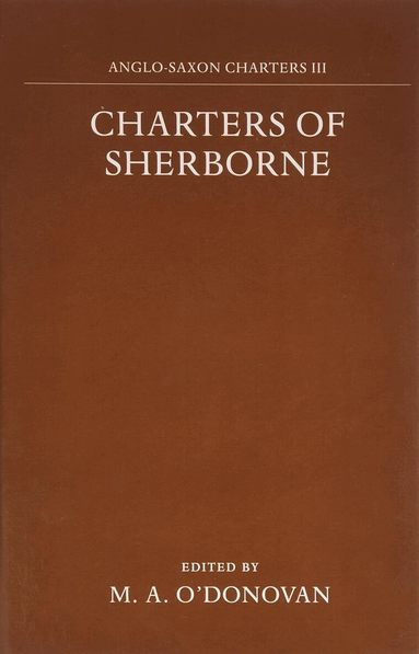 O'Donovan, Mary Anne O'Donovan - Charters of Sherborne, Inbunden