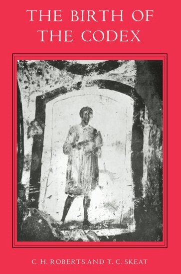 Colin H. Roberts, T. C. Skeat - The Birth of the Codex, Häftad