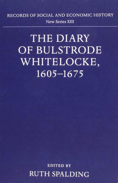 Ruth Spalding, Ruth Spalding - The Diary of Bulstrode Whitelocke, 1605 - 1675, Inbunden