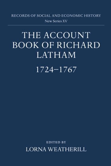 Weatherill, Lorna Weatherill - The Account Book of Richard Latham, 1724-1767, Inbunden