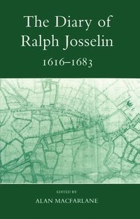 bokomslag The Diary of Ralph Josselin, 1616-1683