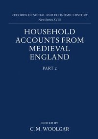 bokomslag Household Accounts from Medieval England: Part 2: Diet Accounts (ii), Cash, Corn and Stock Accounts, Wardrobe Accounts, Catalogue