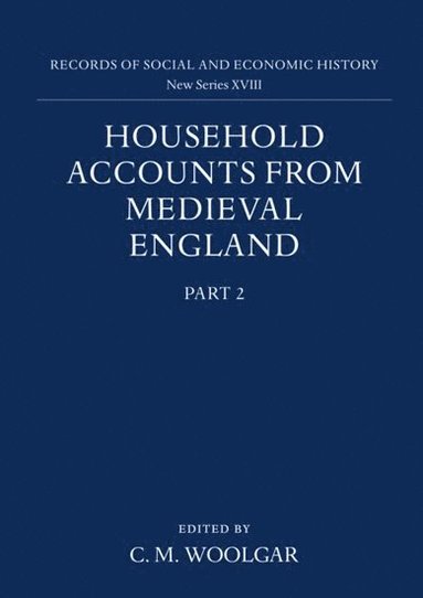 bokomslag Household Accounts from Medieval England: Part 2: Diet Accounts (ii), Cash, Corn and Stock Accounts, Wardrobe Accounts, Catalogue