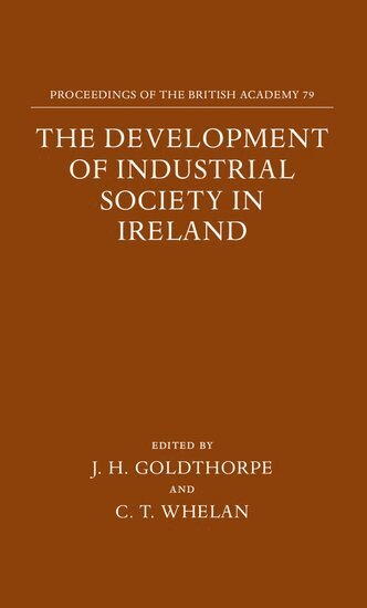 Goldthorpe, J. H. Goldthorpe, C. T. Whelan - The Development of Industrial Society in Ireland, Inbunden