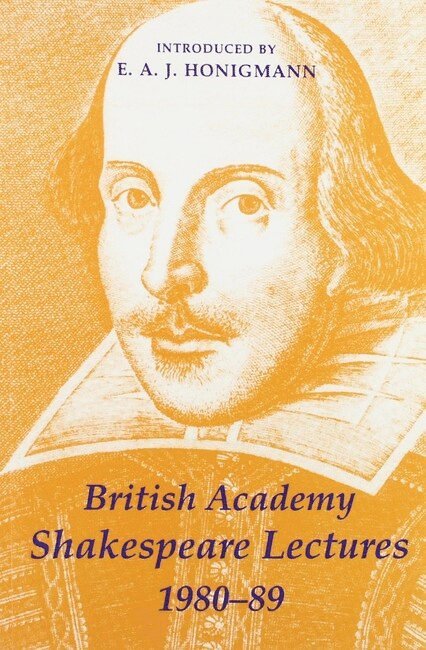 E. A. J. Honigmann - British Academy Shakespeare Lectures 1980-89, Inbunden
