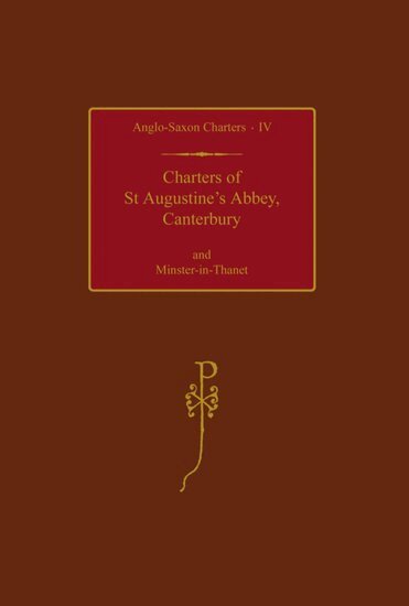 KELLY, S. E. Kelly - Charters of St Augustine's Abbey, Canterbury and Minster-in-Thanet, Inbunden