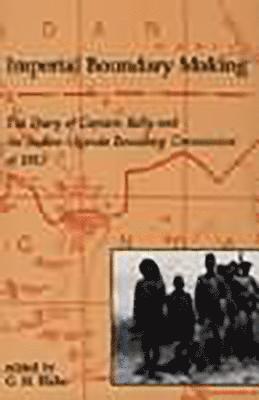 Harry Kelly, Gerald Blake - Imperial Boundary Making: The Diary of Captain Kelly and the Sudan-Uganda Boundary Commission of 1913, Inbunden