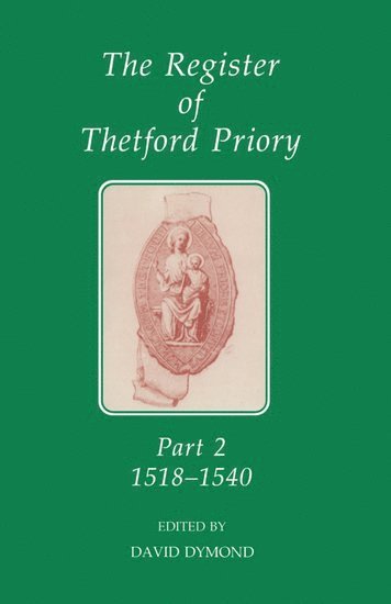 David Dymond, Dymond, David Dymond - The Register of Thetford Priory: Part 2: 1518-1540, Inbunden