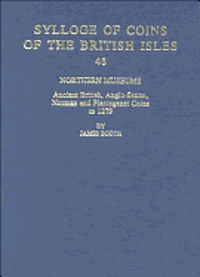 Northern Museums: Ancient British, Anglo-Saxon, Norman and Plantagenet Coins to 1279