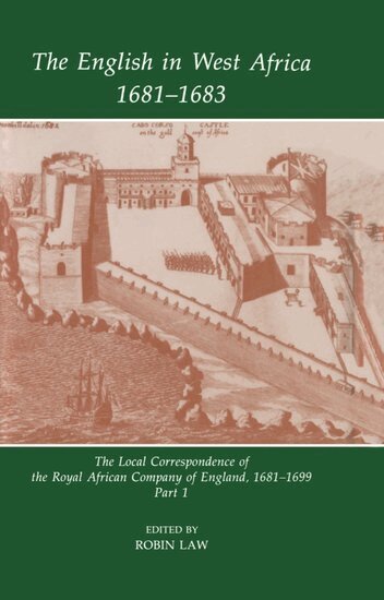 LAW, Robin Law - The English in West Africa, 1681-1683, Inbunden