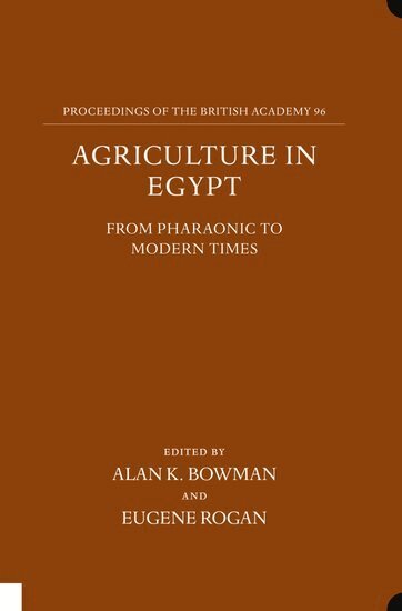 Bowman, Alan K. Bowman, Eugene Rogan - Agriculture in Egypt from Pharaonic to Modern Times, Inbunden