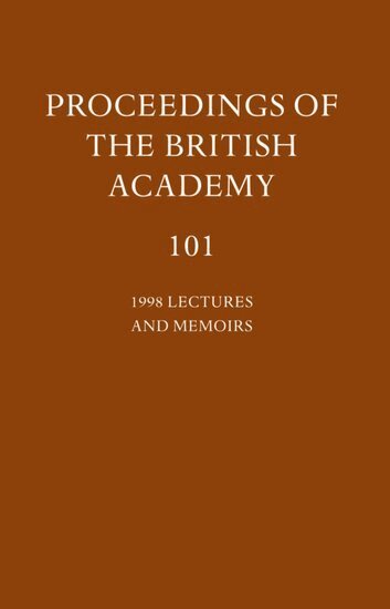 British Academy - Proceedings of the British Academy: Volume 101, 1998 Lectures and Memoirs, Inbunden