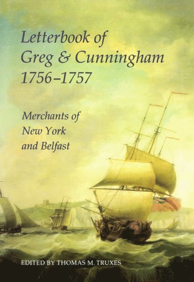 Letterbook of Greg & Cunningham, 1756-57 1