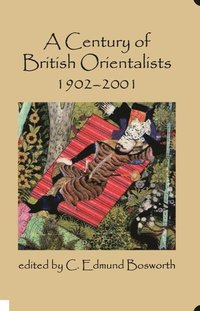 bokomslag A Century of British Orientalists, 1902-2001