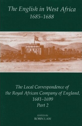 Robin Law, Robin Law - The English in West Africa, 1685-1688, Inbunden