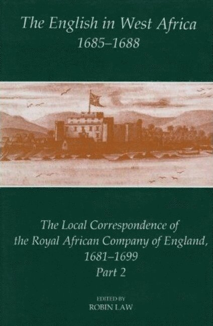 Robin Law, University of Stirling (United Kingdom)) Law, Robin (Professor of African History, Robin Law - The English in West Africa, 1685-1688, Inbunden