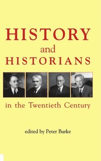 bokomslag History and Historians in the Twentieth Century