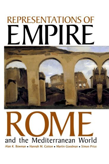 BOWMAN, Alan K. Bowman, Hannah M. Cotton, Martin Goodman, Simon Price - Representations of Empire, Inbunden