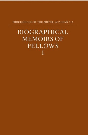 Proceedings of the British Academy, Volume 115 Biographical Memoirs of Fellows, I 1