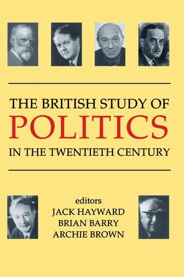 Hayward, Jack Hayward, Brian Barry, Archie Brown - The British Study of Politics in the Twentieth Century, Häftad